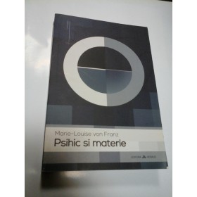PSIHIC SI MATERIE - MARIE-LOUISE VON FRANZ